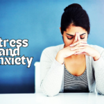 Stress and anxiety